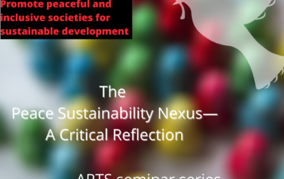 ARTS seminar series : „SDG 16: The Peace Sustainability Nexus—A Critical Reflection“